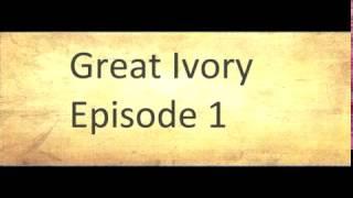 Great Ivory episode One (Audio)