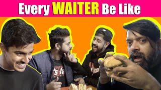 Every Waiter Be Like | Bekaar Films | Comedy Skit