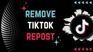  HOW TO REMOVE REPOST ON TIKTOK (2023) | Quick & Easy Guide