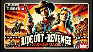 Ride Out for Revenge (1957) | Colorized Classic Western Movie | Action, Drama, & Justice