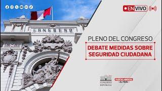 EN VIVO: Sesión del Pleno del Congreso sobre seguridad ciudadana | 16 OCTUBRE DEL 2024