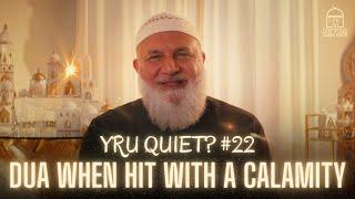 DUA WHEN HIT WITH A CALAMITY | RAMADAN SERIES EP: 22 | Ustadh Mohamad Baajour