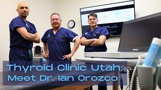 Thyroid RFA in PROVO: Meet Dr. Ian Orozco