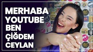 MERHABA YOUTUBE BEN ÇİĞDEM CEYLAN :)