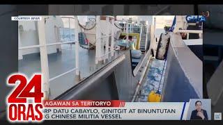 BRP Datu Cabaylo, ginitgit at binuntutan ng Chinese militia vessel | 24 Oras