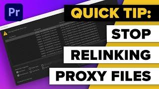 Preventing Proxy File Relinking in Premiere Pro