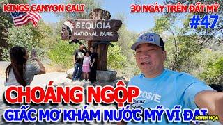 GIẤC MƠ ĐẶT CHÂN LÊN ĐẤT MỸ - QUÁ VĨ ĐẠI VƯỜN QUỐC GIA SEQUOIA NATION PARK & KINGS CANYON CALIFORNIA