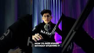 How to pass exam without studying ? 