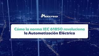 Cómo IEC 61850 revoluciona la Automatización Eléctrica