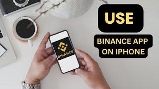 How to Use Binance App on Iphone | Binance App Use on Iphone 2024?