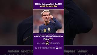 ĐT Pháp trước ngưỡng cửa lịch sử tại  World Cup 2022 (Phần 2/2)
