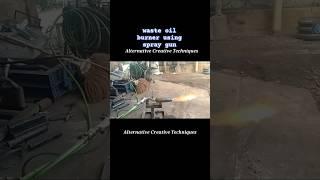 Waste oil burner using spray gun.