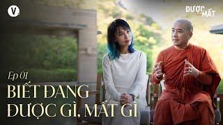 Biết đang được gì, mất gì - Thầy Minh Niệm, Thùy Minh | Được/Mất EP1