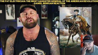 The Fat Electrician: The Most Gangster General Of The American Revolution - Daniel Morgan Reaction