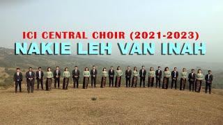 Nakie Leh Van Inah || ICI CENTRAL CHOIR (2021-2023)