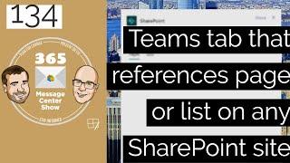 Teams tab that references page or list on any SharePoint site  -  365 Message Center Show #134