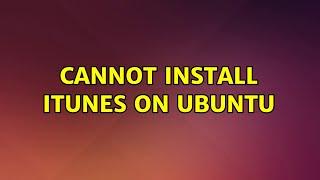 Ubuntu: Cannot install iTunes on Ubuntu