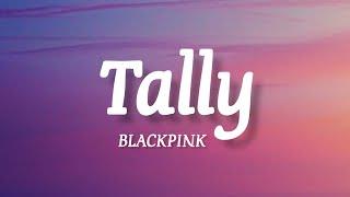 BLACKPINK - Tally (lyrics)