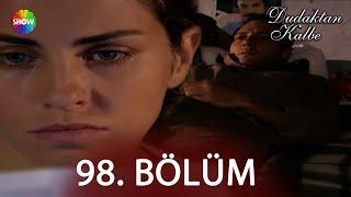 Dudaktan Kalbe 98. Bölüm