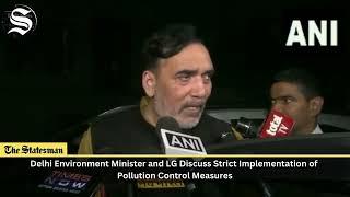 Delhi Minister Gopal Rai Discusses Air Pollution Solutions with LG VK Saxena | The Statesman