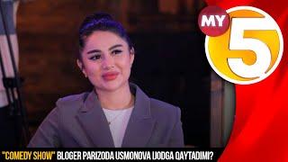 "Comedy show" ko'rsatuvi | Bloger Parizoda Usmonova ijodga qaytadimi?