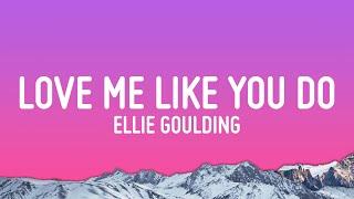 Ellie Goulding - Love Me Like You Do (Lyrics)