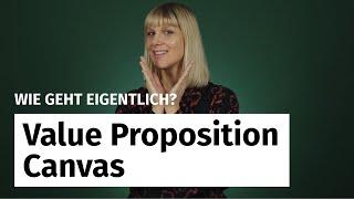 Value Proposition Canvas: Werteversprechen systematisch und kundenzentriert erarbeiten!