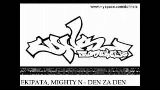 Ekipata, Mighty N - Den Za Den 2008/2010