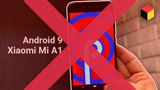 Провальное обновление Android 9 Pie на Xiaomi Mi A1: обзор багов и ошибок!