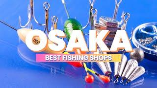 Osaka Fishing Shop - Exploring Fishing Tackle Shops in Japan