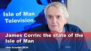 James Corrin: the state of the Isle of Man: 16.10.2024