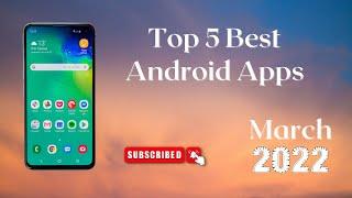 Top 5 Best Android Apps | Free Apps (March 2022)