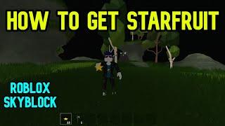 How to get Starfruit in Roblox Skyblock