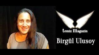 Temiz Magazin - Birgül Ulusoy