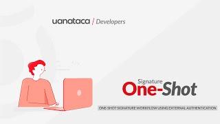 API REST Tutorial: One-Shot Workflow via External Authentication ️| Uanataca