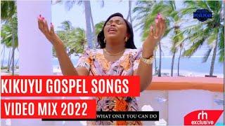 BEST OF KIKUYU GOSPEL MIX 2022 - By Dj Kako   Kigooco Mix /RH EXCLUSIVE