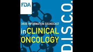 FDA D.I.S.C.O. Burst Edition: FDA approval of Tafinlar (dabrafenib) with Mekinist (trametinib) fo...