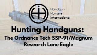 HHI Hunting Handguns: SSP-91/Lone Eagle