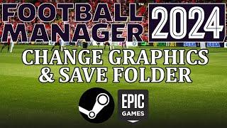 Football Manager 2024 - How to change save folder and graphics folder in FM24