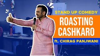 ROASTING CASHKARO | Stand up Comedy ft. @ChiragPanjwani