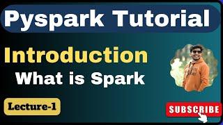 1.  Introduction to Spark | Apache Spark | PySpark Tutorial