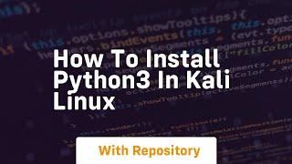 How to install python3 in kali linux