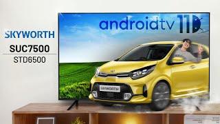 Đánh giá nhanh TV Skyworth STD6500 và SUC7500: Android 11 giá từ 7 triệu