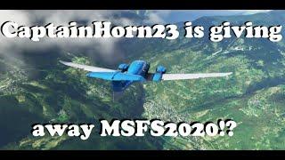 CaptainHorn23 Is Giving Away MSFS2020!? - Watch to Enter!