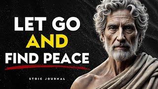 Let Go and Find Peace: The Stoic Way To Happiness | STOIC PHILOSOPHY