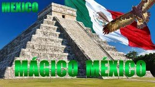 MÉXICO, PAÍS MÁGICO, Una Nación Rica en Cultura, Historia, Tradiciones y Recursos Naturales