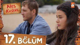 Ateş Kuşları 17. Bölüm @atvturkiye