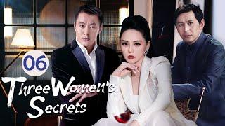 Three women's secrets EP06 | Best friends turned against? Husband cheated? What is the truth?