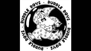 Bubble Boys - "Need A Lover"