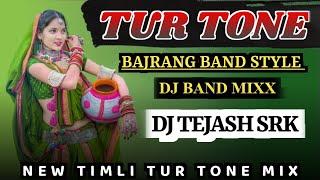 TUR TONE 2024 || BAJRANG BAND STYLE MIX TUR TONE || DJ TEJASH SRK